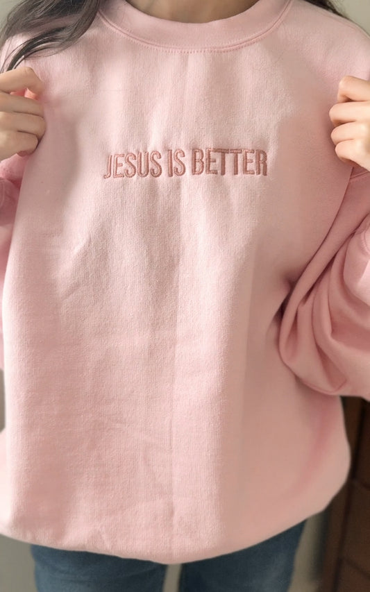 Jesus is Better Sweatshirt